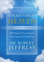 A Place Called Heaven Devotional: 100 Days of Living in the Hope of Eternity Robert Jeffress