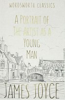A Portrait of the Artist as a Young Man. Wordsworth Classics Joyce James