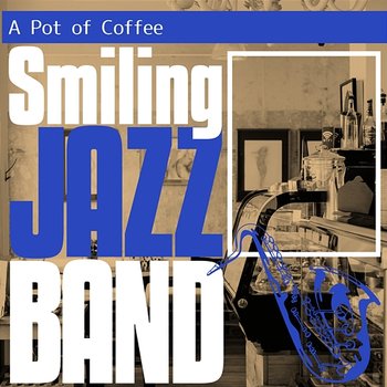 A Pot of Coffee - Smiling Jazz Band