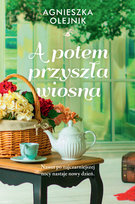 A potem przyszła wiosna Olejnik Agnieszka