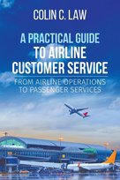 A Practical Guide to Airline Customer Service Colin  C. Law
