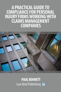 A Practical Guide to Compliance for Personal Injury Firms Working With Claims Management Companies - Bennett Paul