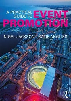 A Practical Guide to Event Promotion - Jackson Nigel, Angliss Kate