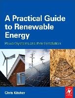A Practical Guide to Renewable Energy - Kitcher Christopher