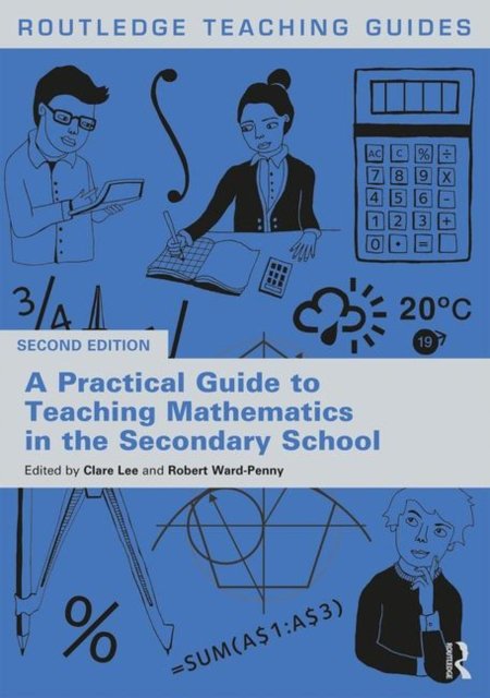 A Practical Guide to Teaching Mathematics in the Secondary School ...