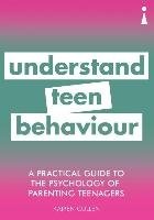 A Practical Guide to the Psychology of Parenting Teenagers: Understand Your Teen - Cullen Kairen