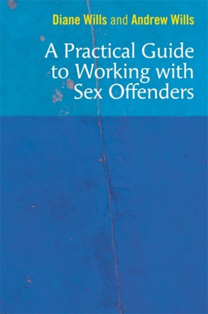 A Practical Guide To Working With Sex Offenders - Diane Wills | Książka ...