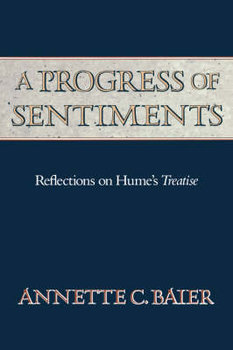 A Progress of Sentiments: Reflections on Hume's Treatise - Baier Annette C.