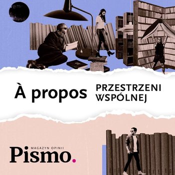 À propos przestrzeni wspólnej - À propos - podcast - Opracowanie zbiorowe