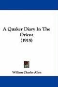 A Quaker Diary in the Orient (1915) - Allen William Charles