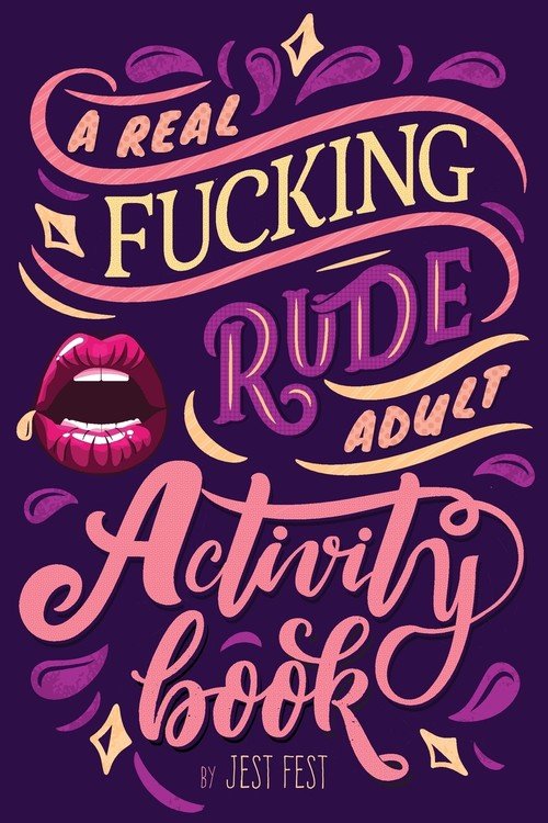 A Real Fucking Rude Adult Activity Book W Opisie Ksi ka W Empik