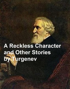 A Reckless Character and Other Stories - Turgenev Ivan