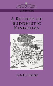 A Record of Buddhistic Kingdoms - Legge James