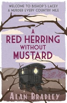 A Red Herring Without Mustard: The gripping third novel in the cosy Flavia De Luce series - Bradley Alan