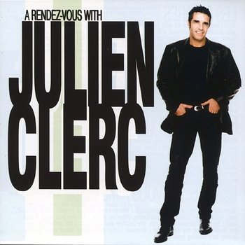 A Rendez-Vous With Julien Clerc - Julien Clerc