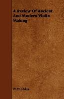 A Review of Ancient and Modern Violin Making - W. W. Oakes | Książka w ...