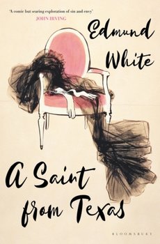 A Saint from Texas - White Edmund White