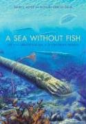 A Sea Without Fish: Life in the Ordovician Sea of the Cincinnati Region - Meyer David L., Davis Richard Arnold