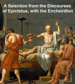 A Selection from the Discourses of Epictetus, with the Encheiridion - Epiktet