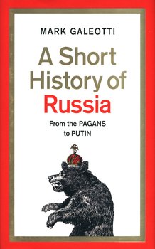 A Short History of Russia - Galeotti Mark