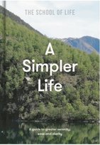 A Simpler Life. a guide to greater serenity, case, and clarity Opracowanie zbiorowe