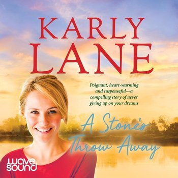 A Stone's Throw Away - Karly Lane