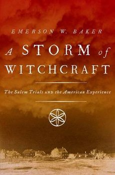 A Storm of Witchcraft: The Salem Trials and the American Experience - Opracowanie zbiorowe