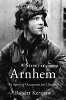 A Street in Arnhem Kershaw Robert