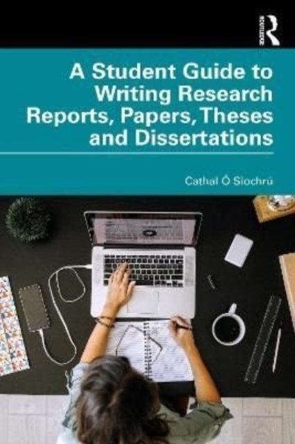 A Student Guide To Writing Research Reports, Papers, Theses And ...