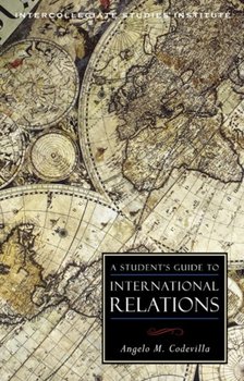 A Student's Guide to International Relations - Codevilla Angelo M.