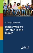 A Study Guide for James Welch's "Winter in the Blood" Opracowanie zbiorowe