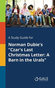 A Study Guide for Norman Dubie's "Czar's Last Christmas Letter - Gale Cengage Learning
