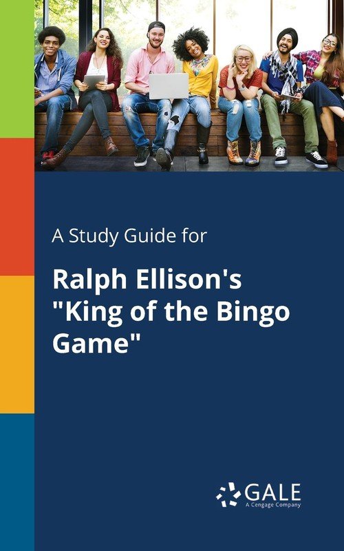 A Study Guide for Ralph Ellison's "King of the Bingo Game" Gale