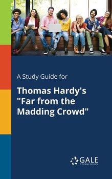 A Study Guide for Thomas Hardy's "Far From the Madding Crowd" - Opracowanie zbiorowe