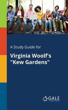 A Study Guide for Virginia Woolf's "Kew Gardens" - Gale Cengage Learning