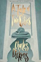 A Tale of Two Cities. Wordsworth Classics Dickens Charles