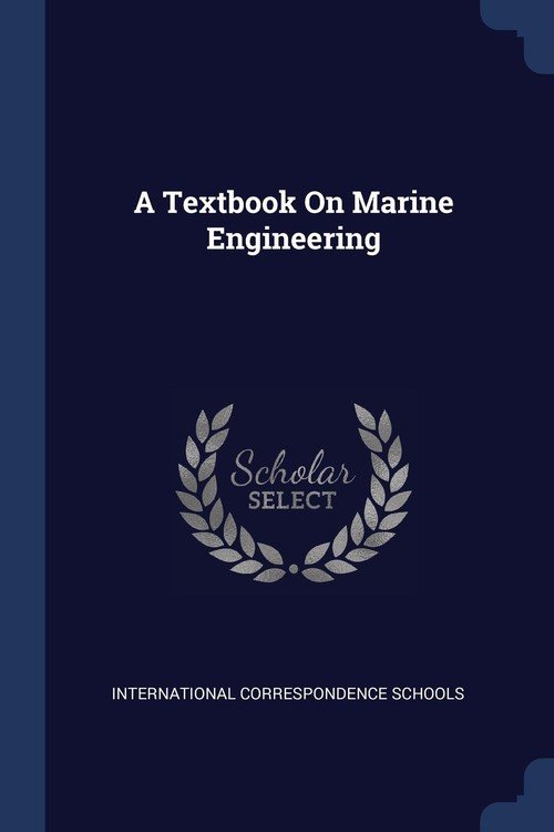 A Textbook On Marine Engineering International Correspondence Schools