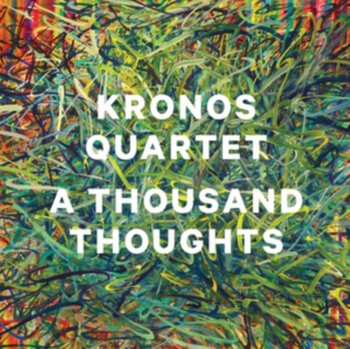 A Thousand Thoughts - Kronos Quartet