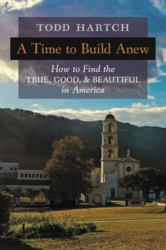 A Time to Build Anew - Hartch Todd