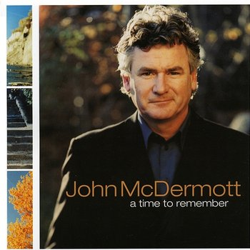 A Time To Remember - John McDermott