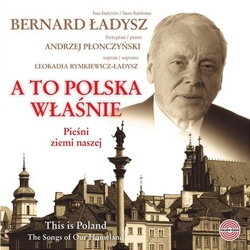 A To Polska Właśnie - Bernard Ładysz