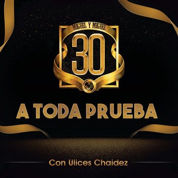 A Toda Prueba - Miguel Y Miguel, Ulices Chaidez