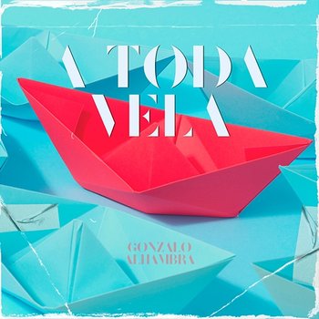 A Toda Vela - Gonzalo Alhambra