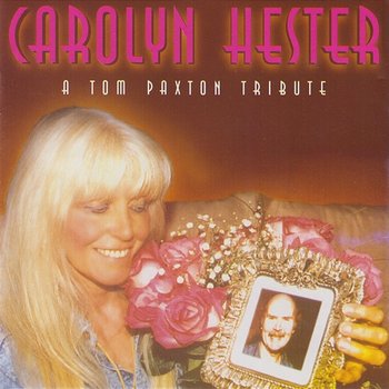 A Tom Paxton Tribute - Carolyn Hester