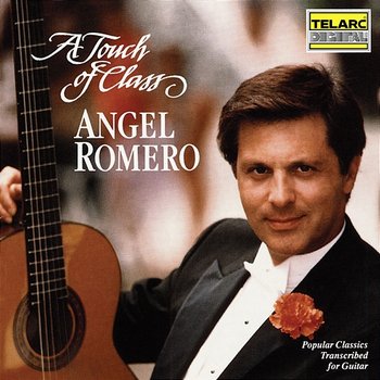 A Touch of Class: Popular Classics Transcribed for Guitar - Angel Romero