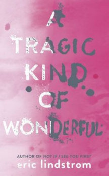 A Tragic Kind of Wonderful - Lindstrom Eric