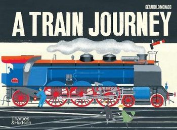 A Train Journey: A pop-up history of rail travel - Lo Monaco Gerard