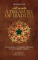 A Treasury of Hadith: A Commentary on Nawawi's Forty Prophetic Traditions - Nawawi Imam, Ibn Daqiq Al-'id Shaykh Al