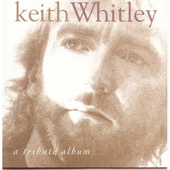 A Tribute Album - Keith Whitley