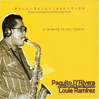 A Tribute To Cal Tjader - D'Rivera Paquito, Ramirez Louie, Latin Jazz Ensemble